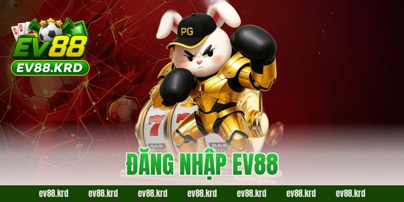 Đăng nhập EV88 – Tham Gia Giải Trí Trực Tuyến Chỉ Với 4 Bước 8 Đăng nhập EV88 – Tham Gia Giải Trí Trực Tuyến Chỉ Với 4 Bước