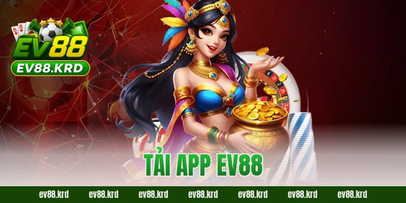 Tải app EV88 – Tham Gia Giải Trí Trực Tuyến Chỉ Với Một Chạm 3 Tải app EV88 – Tham Gia Giải Trí Trực Tuyến Chỉ Với Một Chạm